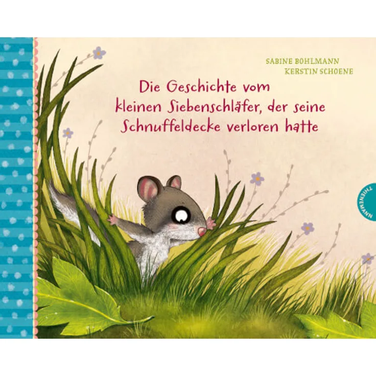 Der kleine Siebenschläfer 7: Die Geschichte vom kleinen Siebenschläfer, der seine Schnuffeldecke verloren hatte
