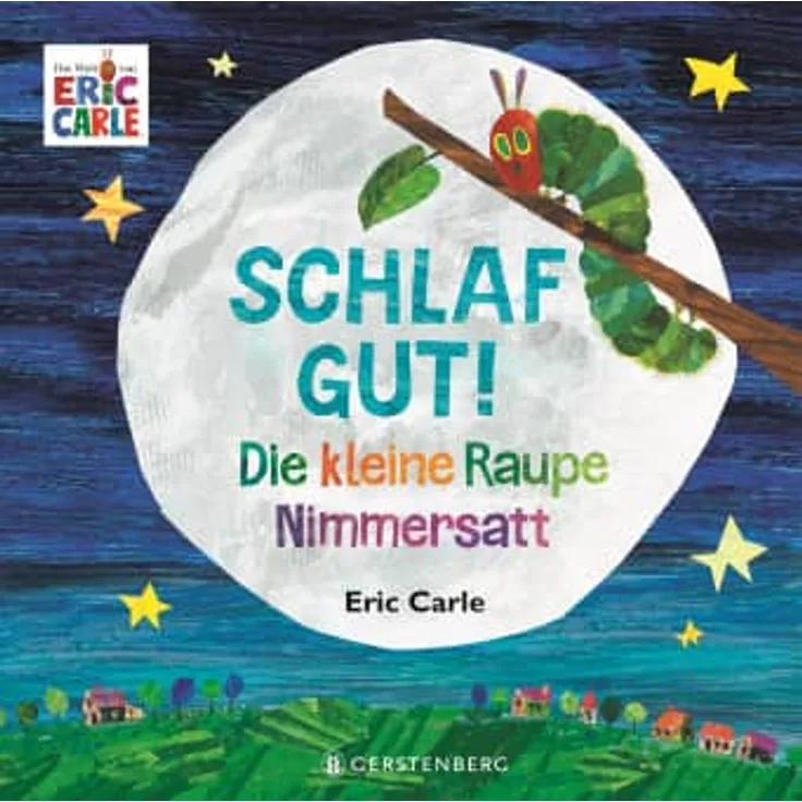 Gerstenberg Die kleine Raupe Nimmersatt - Schlaf gut!