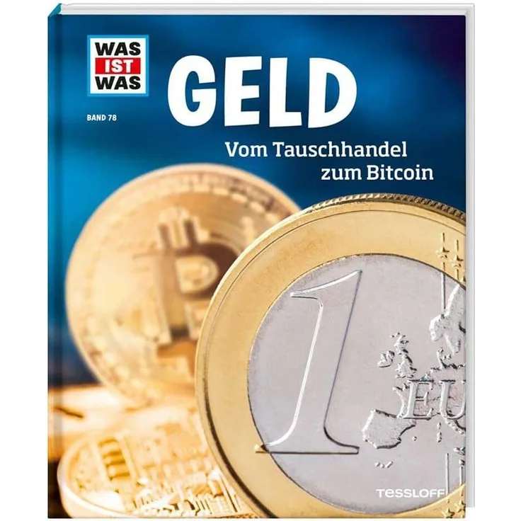 Tessloff WAS IST WAS Band 78 Geld. Vom Tauschhandel zum Bitcoin