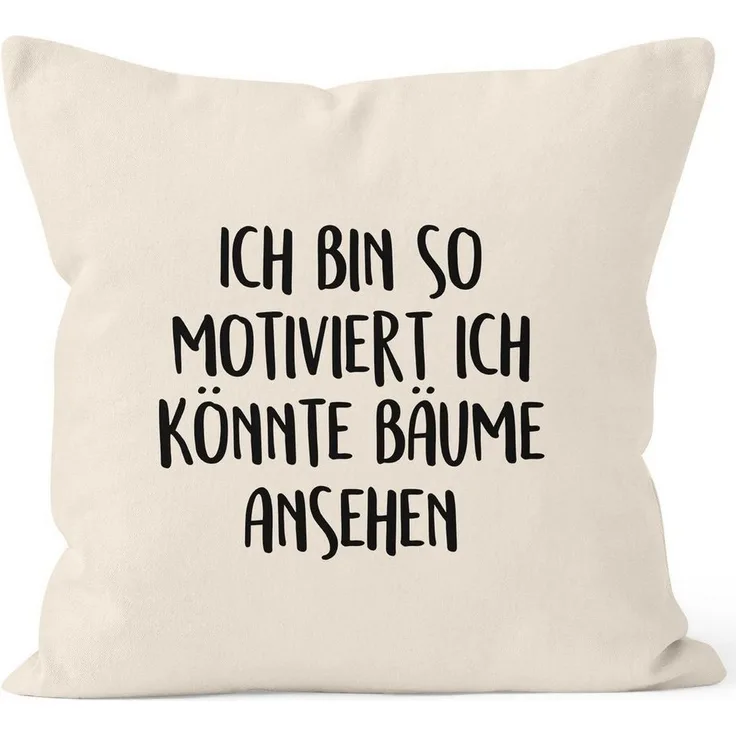 MoonWorks Dekokissen Kissenbezug Spruch lustig Ich bin so motiviert ich könnte Bäume ansehen 40x40 Baumwolle MoonWorks®