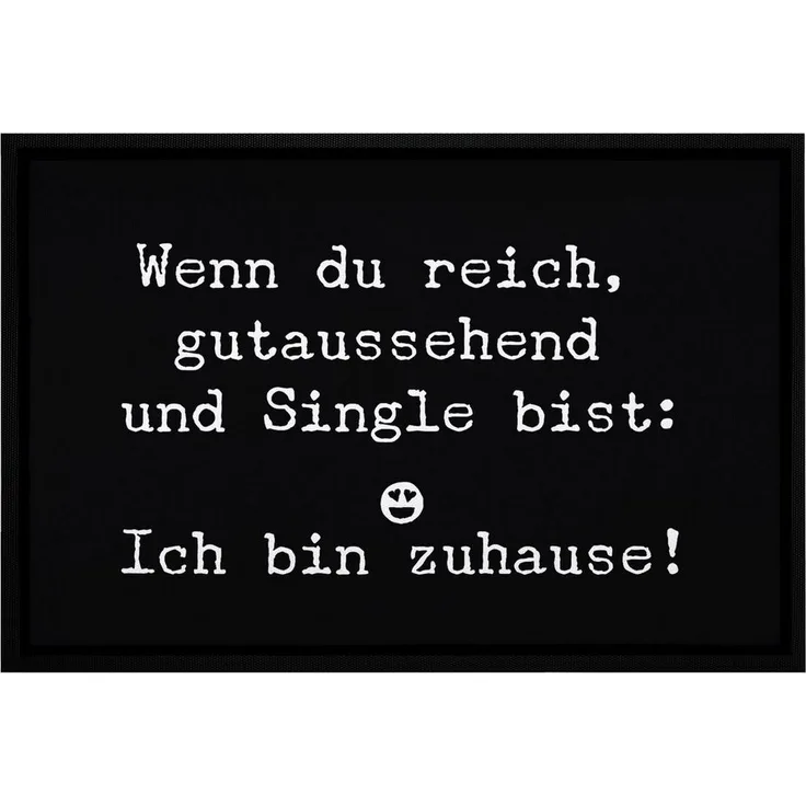 MoonWorks Fußmatte Türmatte Wenn du reich gutaussehend und Single bist: Ich bin zuhause Fußmatte lustig rutschfest & waschbar Moonworks®, rechteckig