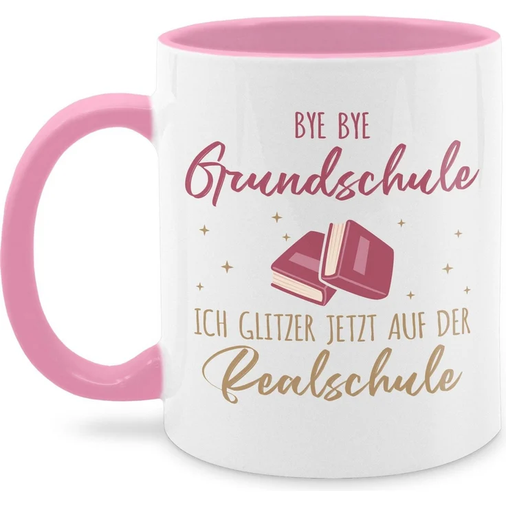 Shirtracer Tasse Bye Bye Grundschule ich glitzer jetzt auf der Realschule, Realschule, Keramik, Grundschulabschluss – Bild 1