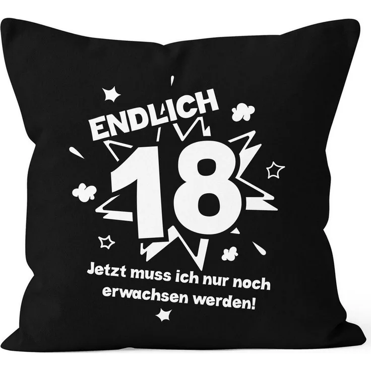 MoonWorks Dekokissen Kissenbezug Endlich 18 jetzt muß ich nur noch erwachsen werden zum 18. Geburtstag Geschenk Kissen-Hülle Deko-Kissen 40x40 Baumwolle MoonWorks®