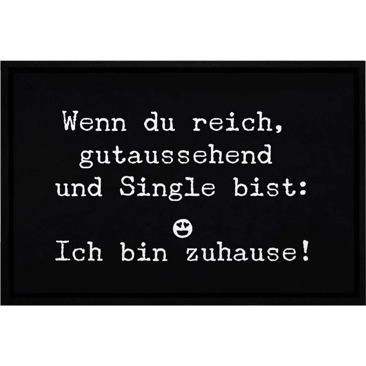 MoonWorks Fußmatte Türmatte Wenn du reich gutaussehend und Single bist: Ich bin zuhause Fußmatte lustig rutschfest & waschbar Moonworks®, rechteckig