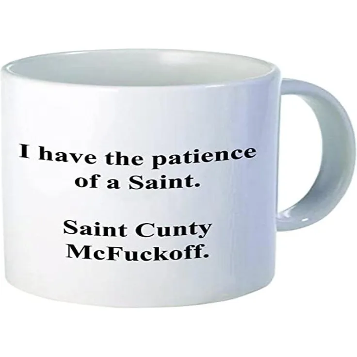Funny I Haben die Geduld von A Saint cunty mcfuckoff, 313 ml Kaffee Tasse Neuheit, Büro, Tätigkeit. Von aviento von aviento Blanco