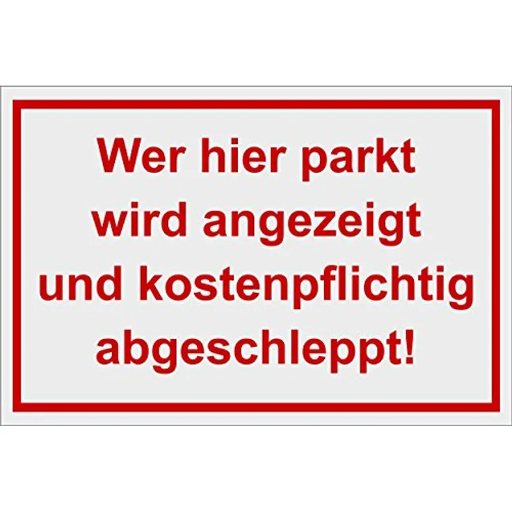 carstyling XXL Warn-, Hinweis- und Verbotsschild Wer hier parkt wird angezeigt und kostenpflichtig abgeschleppt! 200 x 300 mm PST-Kunststoff, weiß