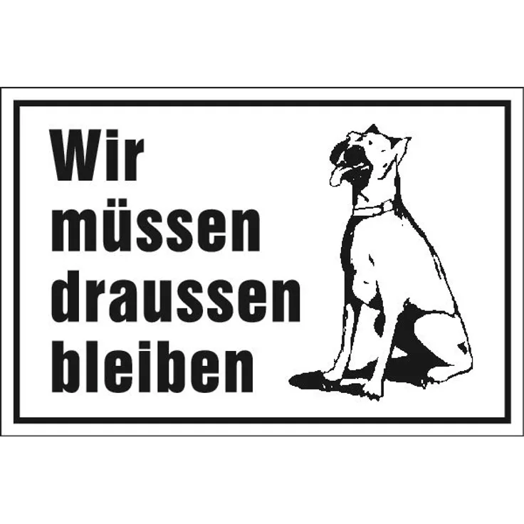 Hinweisschild ''Wir müssen draussen bleiben'' 300x200 mm weiß/schwarz 1 Stück