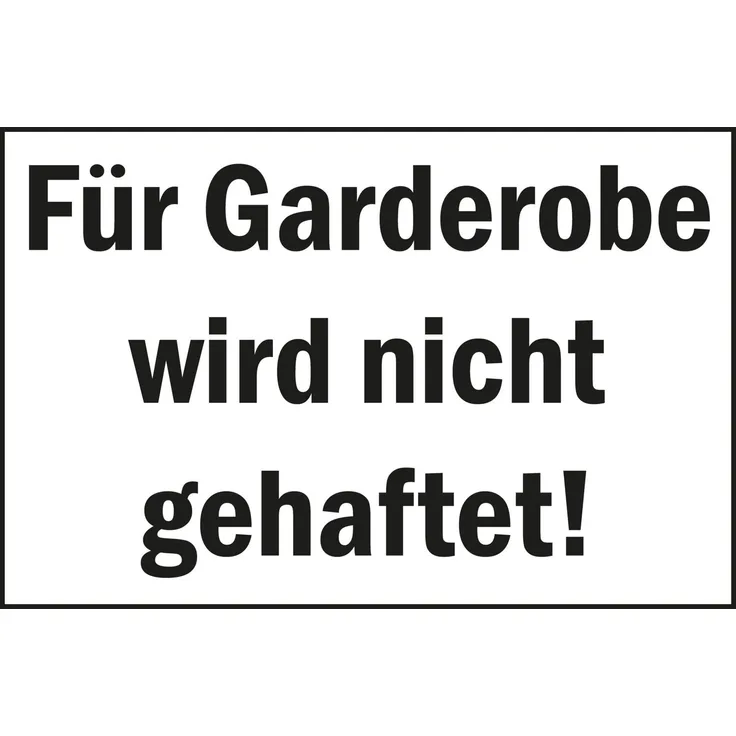 Hinweisschild ''Für Garderobe wird nicht gehaftet'' , 300x200 mm , weiß-schwarz , 1 Stück