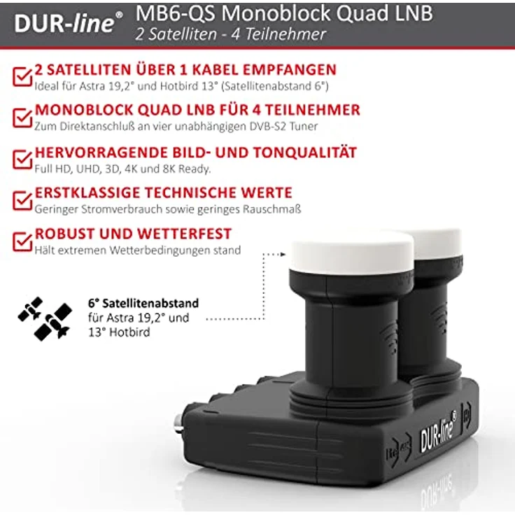 DUR-line 6° Monoblock Quad LNB - Astra 19,2°E + Hotbird 13°E - 4 Teilnehmer & 2 Satelliten (MB6-QS) - Full HD, 4K, 8K, 3D - Wetterfest + Mobilfunk-Abschirmung, Schwarz – Bild 2