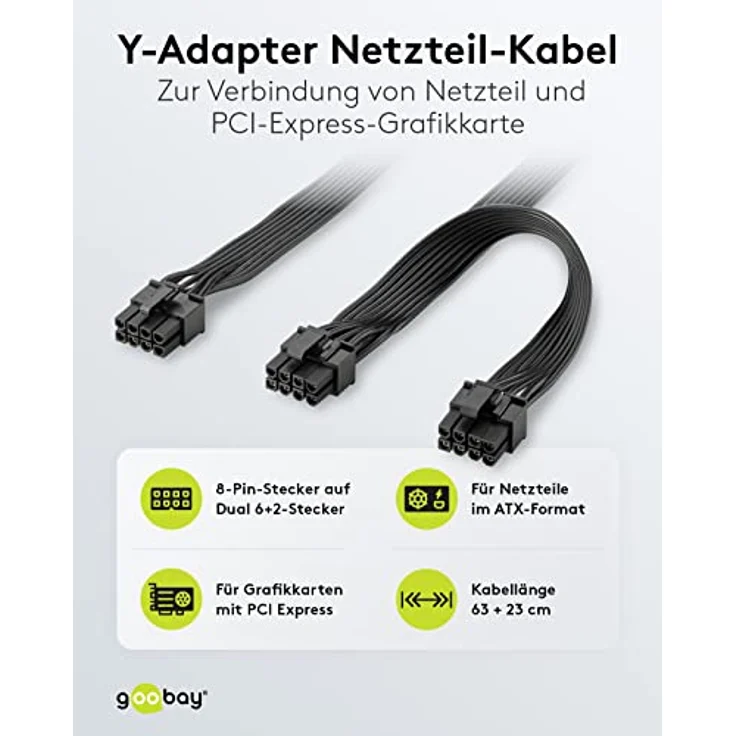 goobay 59714 Netzteil Kabel 8 Pin Buchse auf Dual 6+2 Stecker für PCIe/Stromkabel zum Anschluss duale 6 Pin und 8 Pin Grafikkarten/PCI Express Grafikkarten/Schwarz / 1x 23cm 1x 63cm – Bild 2