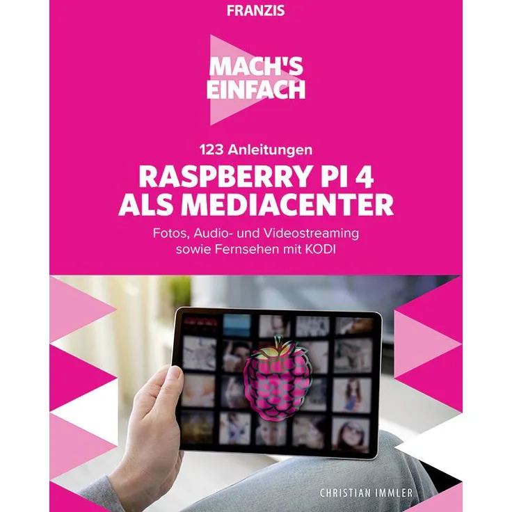 Franzis Verlag 123 Anleitungen Raspberry Pi 4 als Mediacenter - Mach's einfach 978-3-645-60674-5